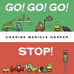 Read ❤️ PDF Go! Go! Go! Stop! by  Charise Mericle Harper