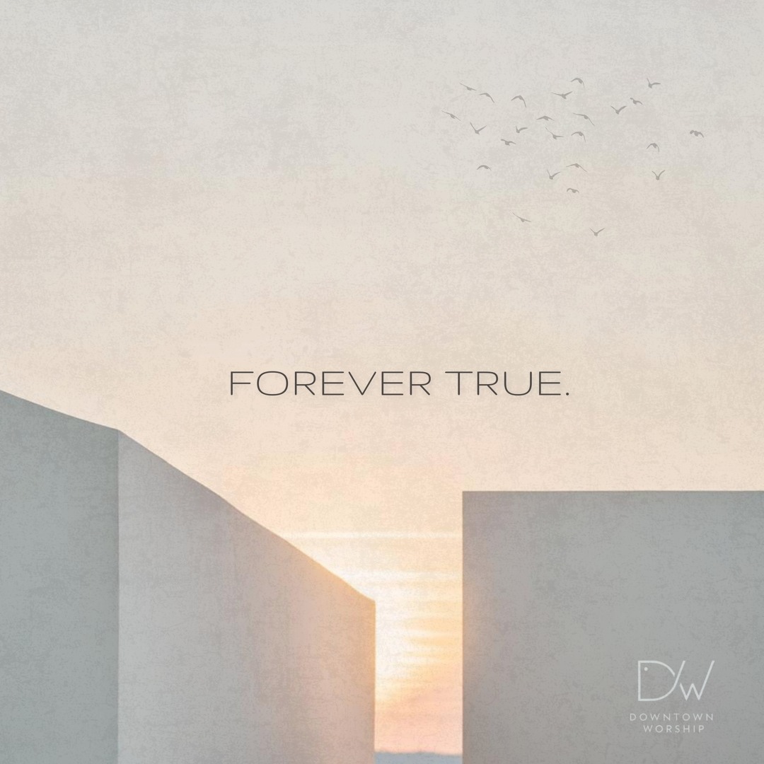 Stream Forever True by Downtown Worship | Listen online for free on ...