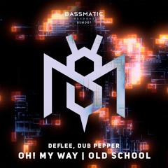 DEFLEE, Dub Pepper - Oh! My Way (Original Mix) | Bassmatic Records
