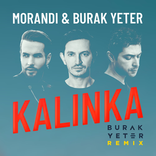 Stream Kalinka (Burak Yeter Remix / Radio Edit) by Morandi | Listen online  for free on SoundCloud