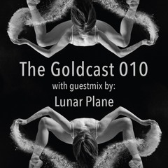 The Goldcast 010 (Mar 6, 2020) with guestmix by Lunar Plane