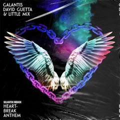 Galantis x David Guetta x Little Mix - Heartbreak Anthem (Silvatix Remix)