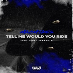 Mac Mikes - Tell Me Would Ride feat. ComptonAssTG
