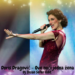 Doris Dragović - Ove noći jedna žena ( Dj İhsan Sefer Edit )
