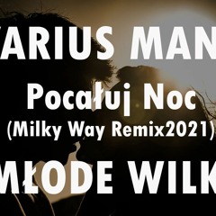 Varius Manx - Pocaluj Noc (Milky Way Remix) Młode Wilki 2021
