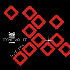 Trentemoller - Moan (THEYE Remix)