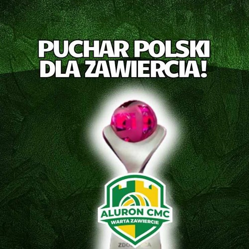 Aluron CMC Warta Zawiercie zdobywa Puchar Polski!