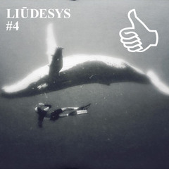 LIŪDESYS #4