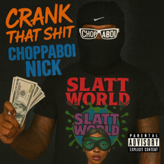 ChoppaBoi Nick -Crank That Shit