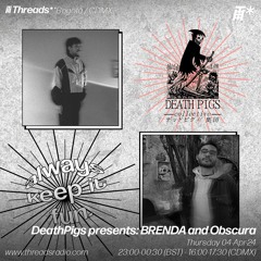 DeathPigs presents: BRENDA and Obscura (*Bogotá/CDMX) -04-Apr-24