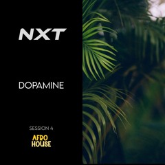 NXT SESSION #4/ AFROHOUSE / DOPAMINE