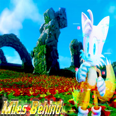 Miles behind |tails Mvt. Remix|