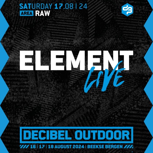 Element LIVE | Decibel outdoor 2024 | Raw | Saturday