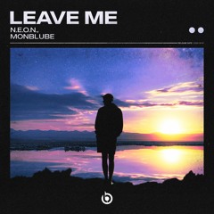 N.E.O.N, Monblube - Leave Me (ORIGINAL MIX)