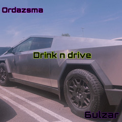 drink n drive ft. 6ulzar