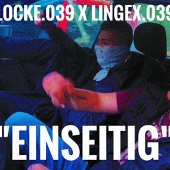 locke039 x lingex039 / Einseitig / prod. by: SamoGodHeat