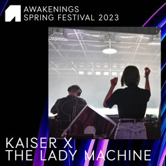 Kaiser & TheLadyMachine - Awakenings Spring Festival 2023