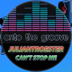 Juliantroester - Can't Stop Me (RELEASED 07 July 2023)