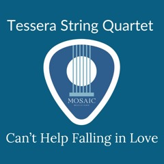 Can't Help Falling In Love With You- Tessera String Quartet