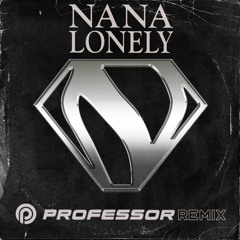 Nana - Lonely (Professor Remix)