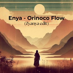 Enya - Orinoco Flow (Zyanya edit) FREE DOWNLOAD