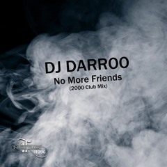 DJ Darroo - No More Friends (2000 Club Mix)