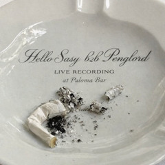 Hello Sasy b2b Penglord - Liverecording @ Paloma Bar