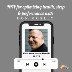 #279 HRV for optimizing health, sleep and performance with Don Moxley.