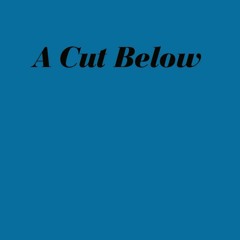 A Cut Below