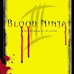 [GET] KINDLE PDF EBOOK EPUB Blood Ninja III: The Betrayal of the Living by  Nick Lake