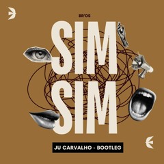 Br'oz - Sim Sim (Ju Carvalho Bootleg)