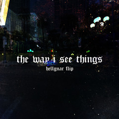 The Way I See Things (hellgnar flip). FREE DOWNLOAD