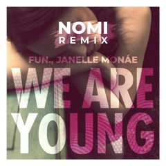 fun., Janelle Monáe - We Are Young (Nomi Remix) *FREE EXTENDED MIX DOWNLOAD*