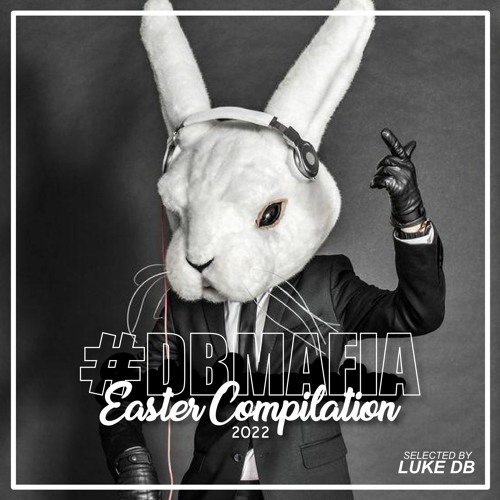 Stream DBMAFIA EASTER COMPILATION 2022 Selected By Luke DB FREE 