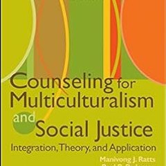 @$ Counseling for Multiculturalism and Social Justice: Integration, Theory, and Application BY: