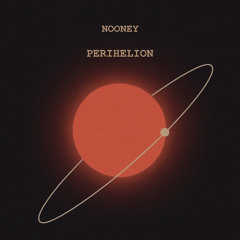 Perihelion (Preview) - NOONEY