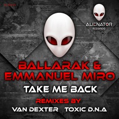 Take me back (Toxic D.N.A Remix)-Emmanuel Miro & Ballarak