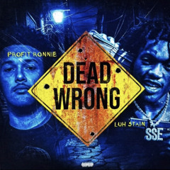 Profit Ronnie x Luh Stain - Dead Wrong