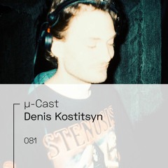 µ-Cast > Denis Kostitsyn