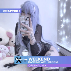 Dancing With Gloom - Weekend (Your Frontline Express)