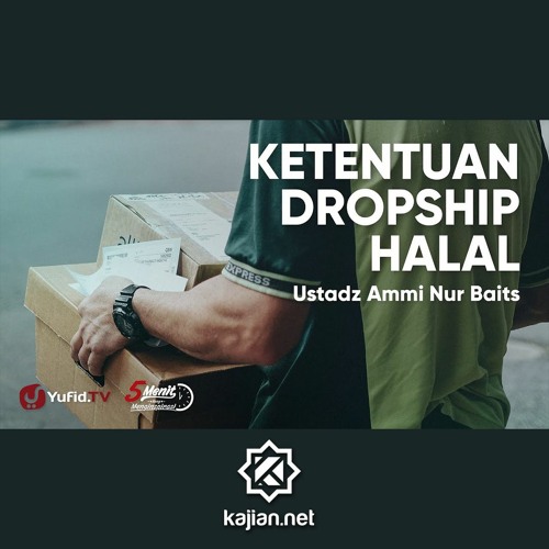 Bisnis Dropship yang Menguntungkan: Ketentuan Dropship dalam Islam - Ustadz Ammi Nur Baits