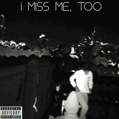 I miss me, too. (Prod. ShotRecord)