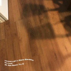 recovery girl x diana starshine - It's Love (N. Hell Remix Try 2)