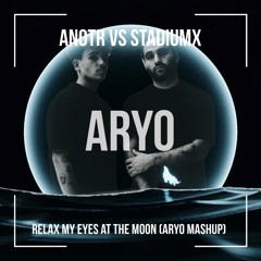 Relax My Eyes At The Moon - ANOTR vs STADIUMX (FREE DOWNLOAD)