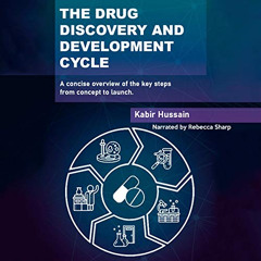 View KINDLE ✉️ The Drug Discovery and Development Cycle: A Concise Overview of the Ke