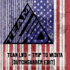 Team LWD - Trip To Wadiya (Dutchgabber Edit)