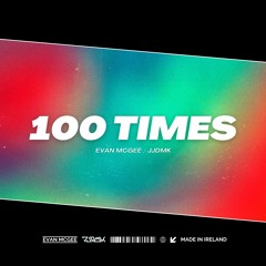 Evan McGee X JJDMK - 100 Times