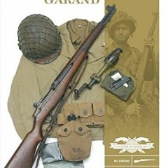 EBOOK The M1 Garand: Variants, Markings, Ammunition, Accessories (