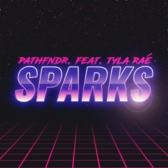 Sparks - Pathfndr. featuring Tyla Raé