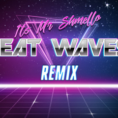 Heat Waves (Its Mr. Shmello Synthwave Remix)